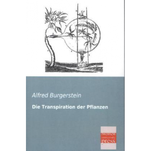 Alfred Burgerstein - Die Transpiration der Pflanzen