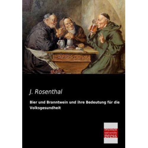 J. Rosenthal - Bier und Branntwein und ihre Bedeutung für die Volksgesundheit