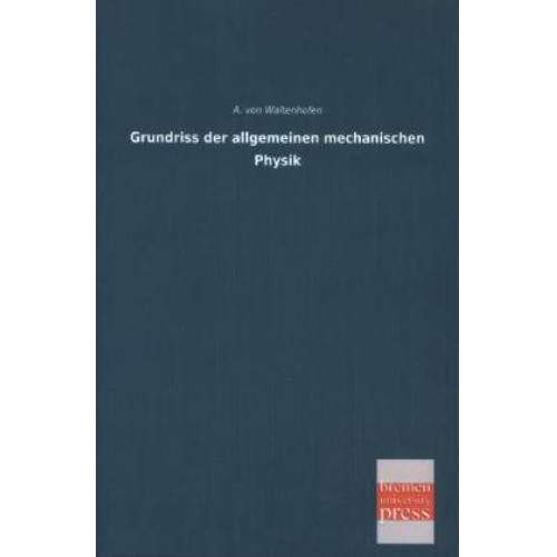 A. Waltenhofen - Grundriss der allgemeinen mechanischen Physik