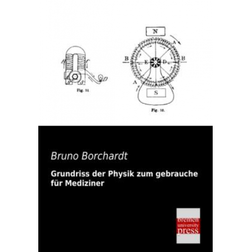 Bruno Borchardt - Grundriss der Physik zum gebrauche für Mediziner