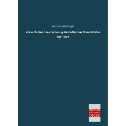 Karl Meidinger - Versuch einer deutschen systematischen Nomenklatur der Tiere