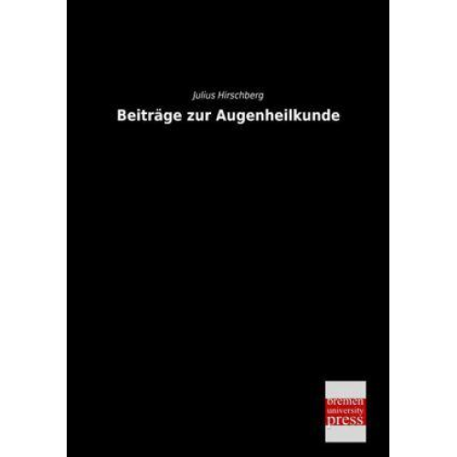 Julius Hirschberg - Beiträge zur Augenheilkunde