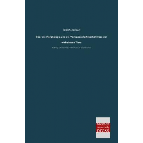 Rudolf Leuckart - Über die Morphologie und die Verwandschaftsverhältnisse der wirbellosen Tiere