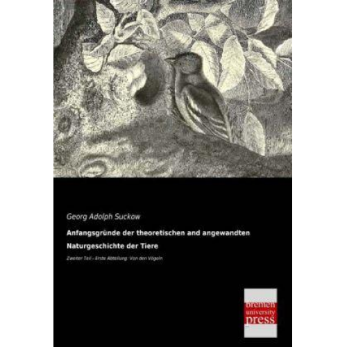 Georg Adolph Suckow - Anfangsgründe der theoretischen und angewandten Naturgeschichte der Tiere