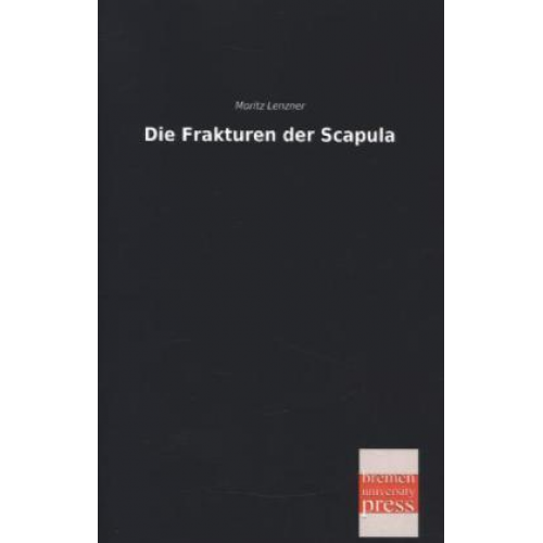 Moritz Lenzner - Die Frakturen der Scapula