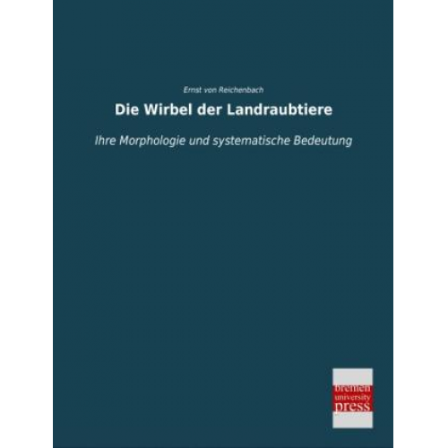 Ernst Reichenbach - Die Wirbel der Landraubtiere