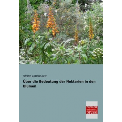 Johann Gottlob Kurr - Über die Bedeutung der Nektarien in den Blumen