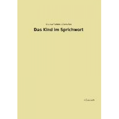 Otto Reinsberg-Düringsfeld - Das Kind im Sprichwort