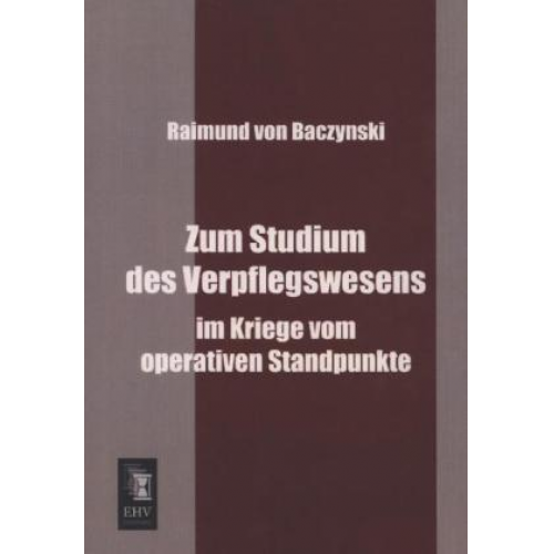 Raimund Baczynski - Zum Studium des Verpflegswesens