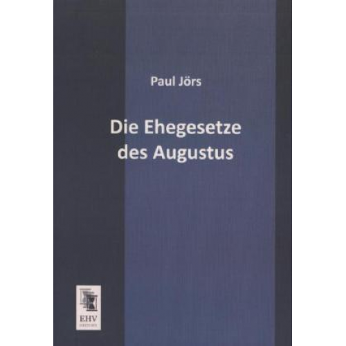 Paul Jörs - Die Ehegesetze des Augustus