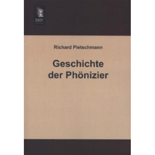 Richard Pietschmann - Geschichte der Phönizier