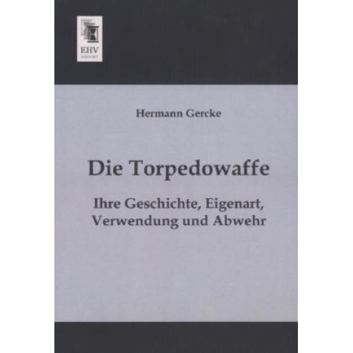 Hermann Gercke - Die Torpedowaffe