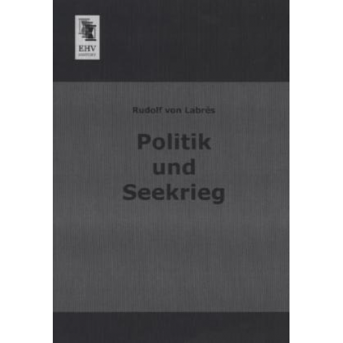 Rudolf Labrés - Politik und Seekrieg