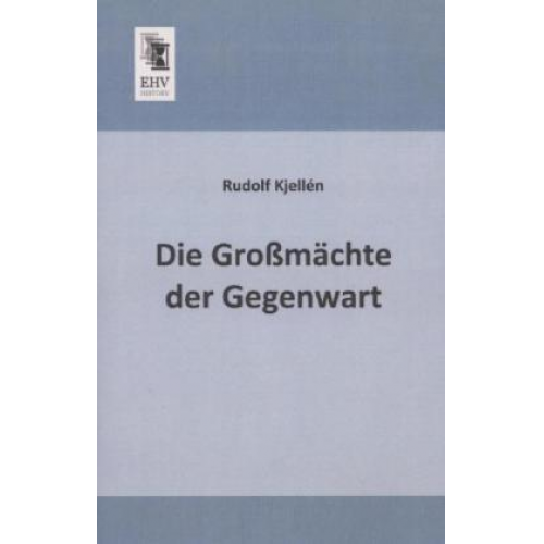 Rudolf Kjellén - Die Großmächte der Gegenwart