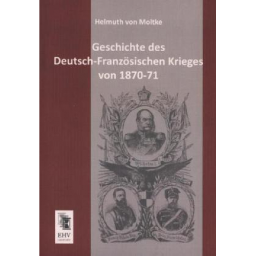 Helmuth Moltke - Geschichte des Deutsch-Französischen Krieges von 1870-71