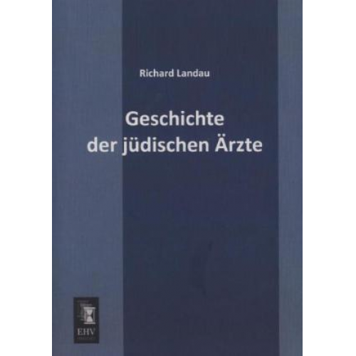 Richard Landau - Geschichte der jüdischen Ärzte