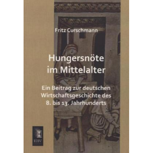 Fritz Curschmann - Hungersnöte im Mittelalter