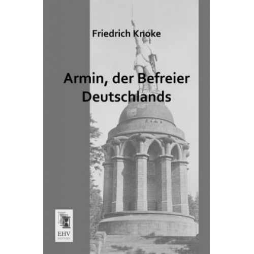 Friedrich Knoke - Armin, der Befreier Deutschlands