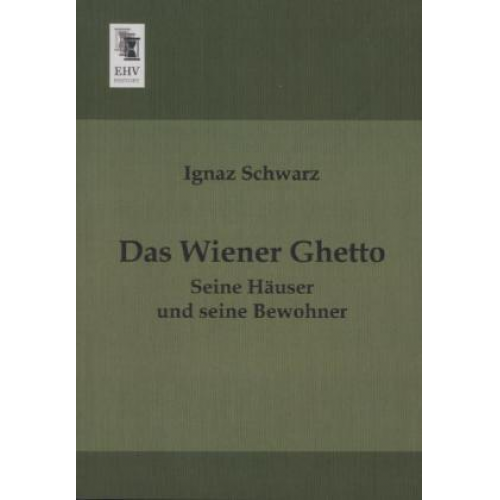 Ignaz Schwarz - Das Wiener Ghetto