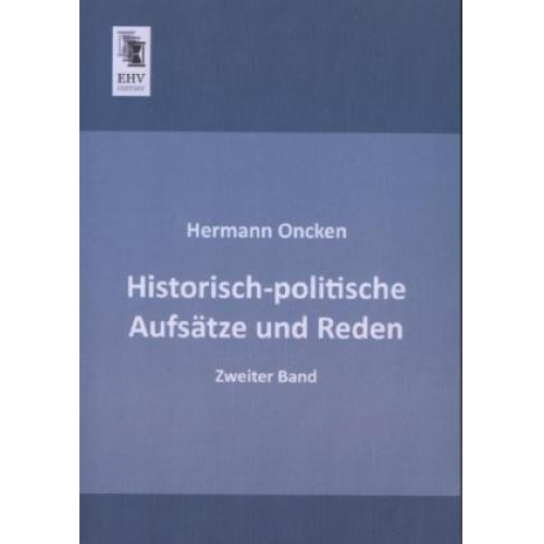 Hermann Oncken - Historisch-politische Aufsätze und Reden