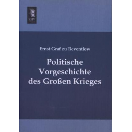 Ernst Graf zu Reventlow - Politische Vorgeschichte des Großen Krieges