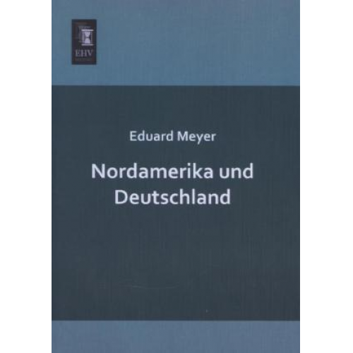 Eduard Meyer - Nordamerika und Deutschland