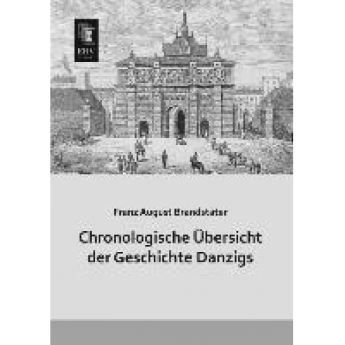 Franz August Brandstäter - Chronologische Übersicht der Geschichte Danzigs