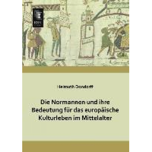 Helmuth Dondorff - Die Normannen und ihre Bedeutung für das europäische Kulturleben im Mittelalter