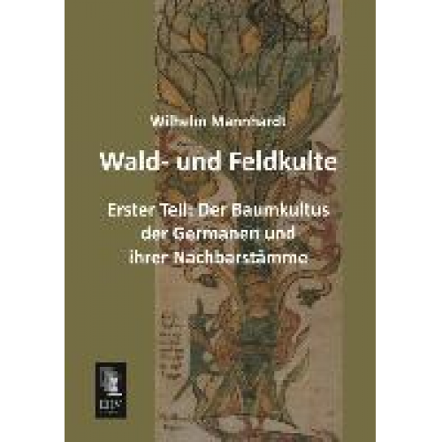 Wilhelm Mannhardt - Wald- und Feldkulte