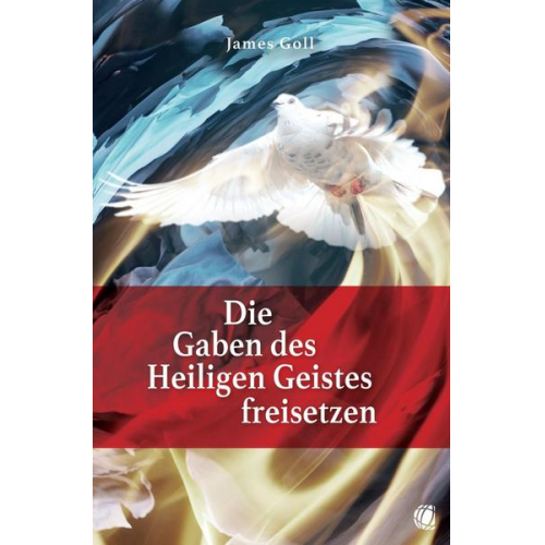 James Goll - Die Gaben des Heiligen Geistes freisetzen