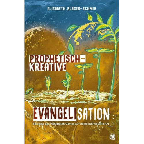 Elisabeth Blaser-Schmid - Prophetisch-kreative Evangelisation