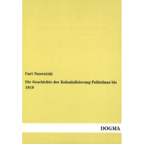 Curt Nawratzki - Die Geschichte der Kolonialisierung Palästinas bis 1919