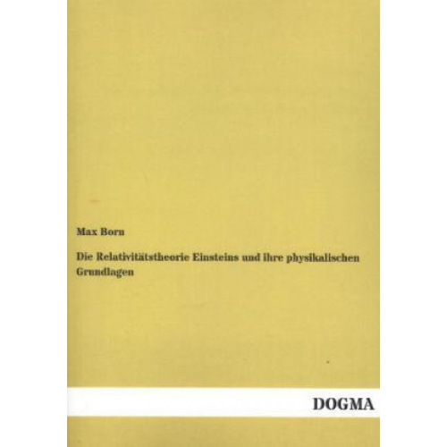 Max Born - Die Relativitätstheorie Einsteins und ihre physikalischen Grundlagen