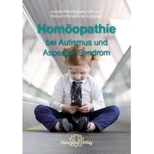 Judyth Reichenberg-Ullman & Robert Ullman & Ian Luepker - Homöopathie bei Autismus und Asperger-Syndrom