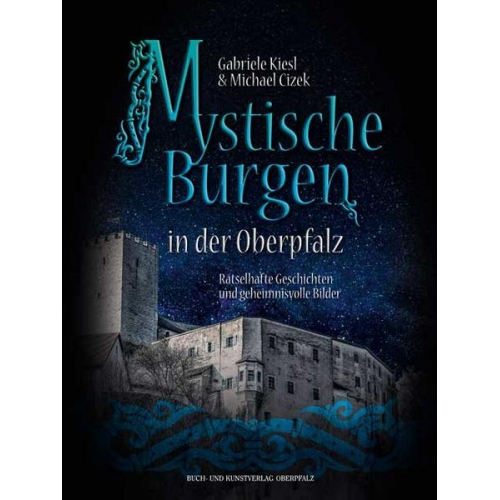 Gabriele Kiesl - Mystische Burgen in der Oberpfalz