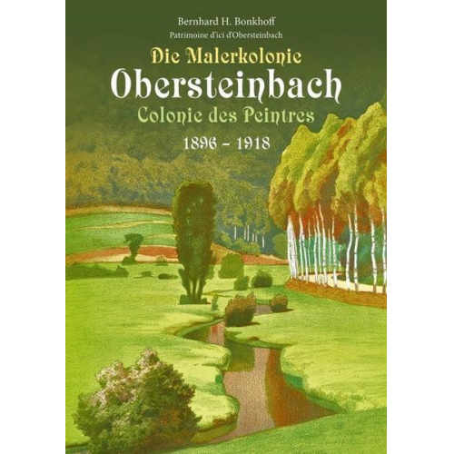 Bernhard Bonkhoff - Die Malerkolonie Obersteinbach (Colonie des Peintres) 1896-1918