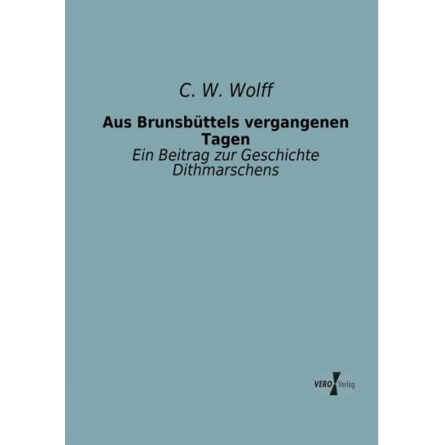 C. W. Wolff - Aus Brunsbüttels vergangenen Tagen