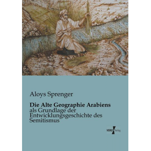 Aloys Sprenger - Die Alte Geographie Arabiens