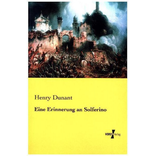 Henry Dunant - Eine Erinnerung an Solferino