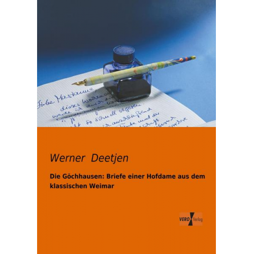 Die Göchhausen: Briefe einer Hofdame aus dem klassischen Weimar