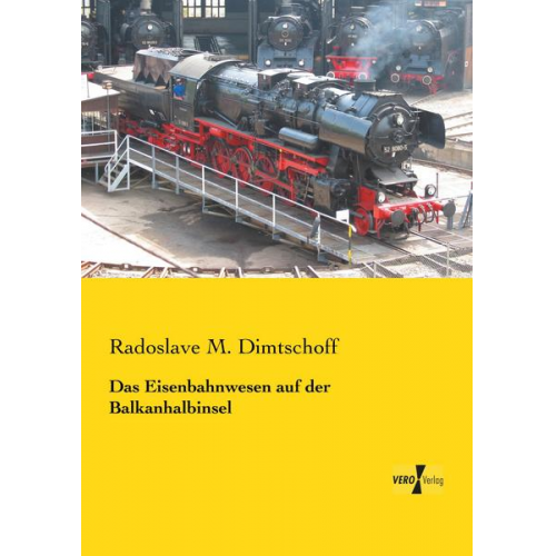 Radoslave M. Dimtschoff - Das Eisenbahnwesen auf der Balkanhalbinsel