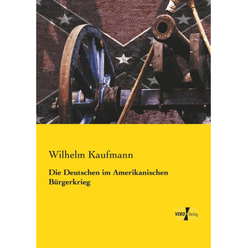 Wilhelm Kaufmann - Die Deutschen im Amerikanischen Bürgerkrieg