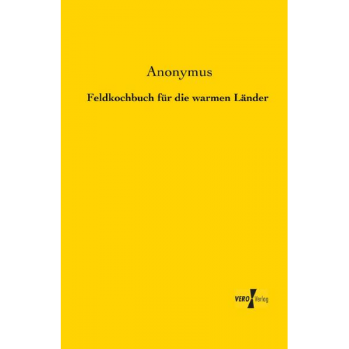 Anonymus - Feldkochbuch für die warmen Länder