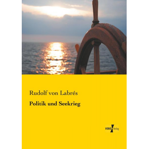 Rudolf Labrés - Politik und Seekrieg