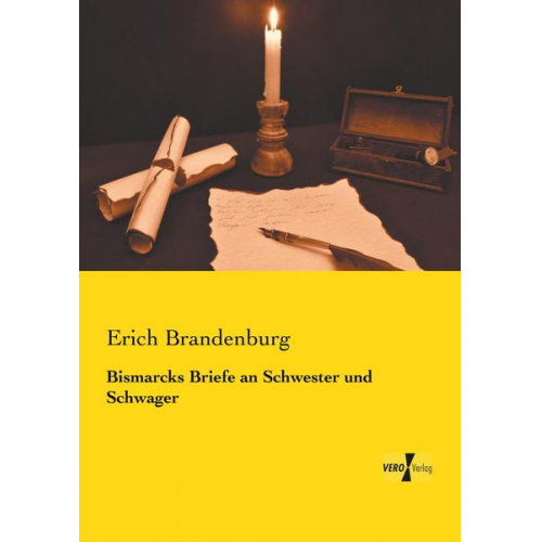 Erich Brandenburg - Bismarcks Briefe an Schwester und Schwager