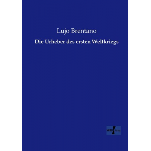 Lujo Brentano - Die Urheber des ersten Weltkriegs