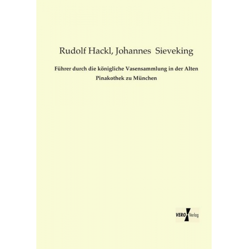Rudolf Hackl - Führer durch die königliche Vasensammlung in der Alten Pinakothek zu München