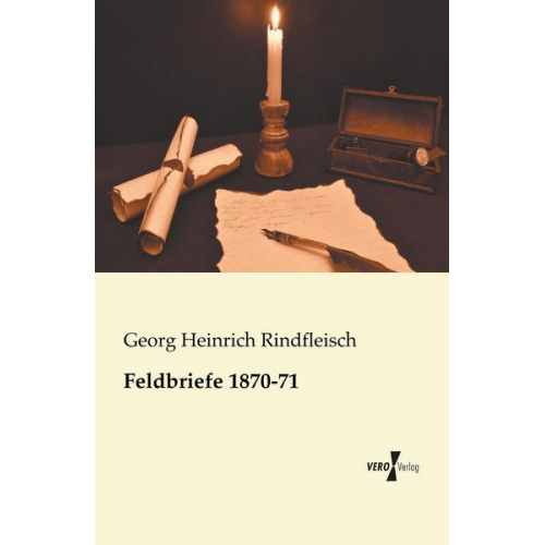 Georg Heinrich Rindfleisch - Feldbriefe 1870-71