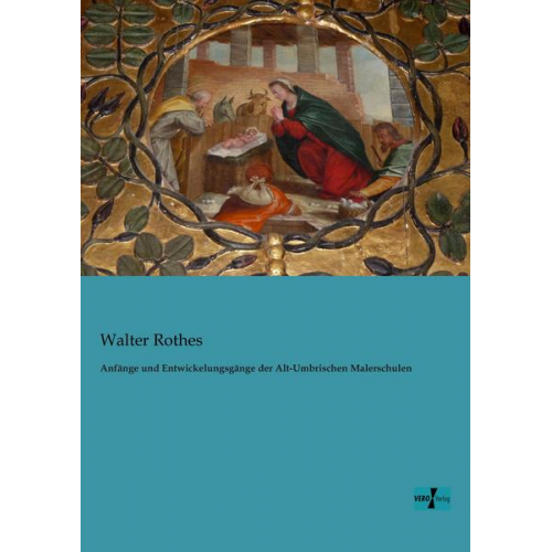 Walter Rothes - Anfänge und Entwickelungsgänge der Alt-Umbrischen Malerschulen