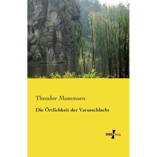 Theodor Mommsen - Die Örtlichkeit der Varusschlacht